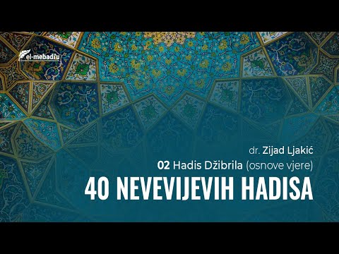 02 Hadis Džibrila (osnove vjere) - 40 Nevevijevih hadisa