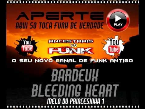 Bardeux - Bleeding Heart (Melo da Princesinha) 1988