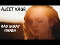 Ajeet Kaur - Aad Guray Nameh