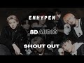 (8D Audio + Lyrics) ENHYPEN (엔하이픈) - SHOUT OUT [USE HEADPHONES🎧]