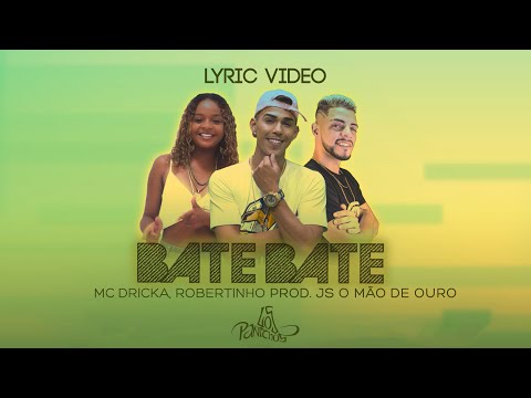 Robertinho, MC Dricka - Bate Bate Lyric prod. JS o Mão de Ouro (Lyric video)