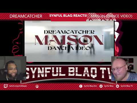 It's a Dance Video!!! Synful Blaq Reacts - Dreamcatcher - Maison (Dance Video)