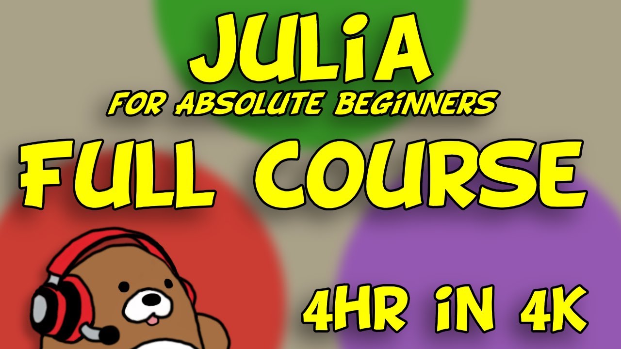 Learn Julia in 4 hours in 4K | Full Course | Julia for Absolute Beginners