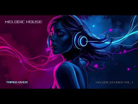 Melodic Echoes Vol. 1 – 1 Hour Melodic House Album | Chill, Work, Focus Music 🎶🌀