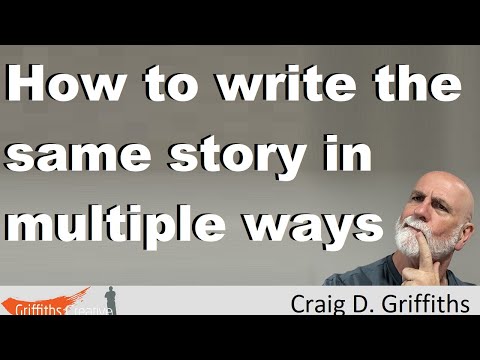 How to write the story in different ways. Craig D Griffiths