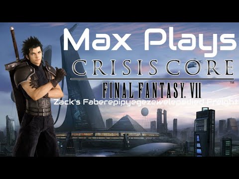 Zack's Faberepipyegezewelepedied Freight: Max Plays Crisis Core: Final Fantasy VII - Episode 1379