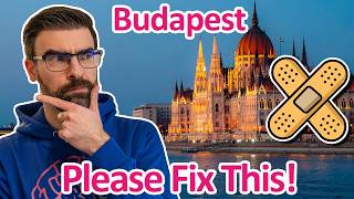 15 Things BUDAPEST Must IMPROVE | Hungary Local Travel Guide