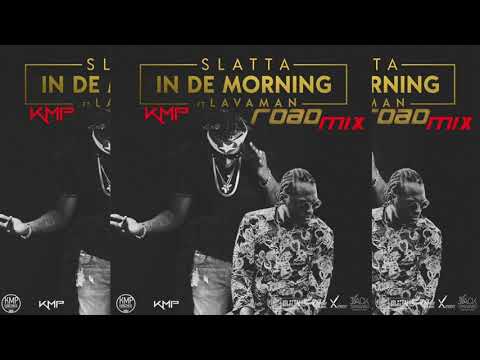 Slatta Ft Lavaman - In de morning (KMP Roadmix) "2018 Soca" (Dry peas Riddim)