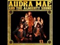 Audra Mae and The Almighty Sound - I'm A ...