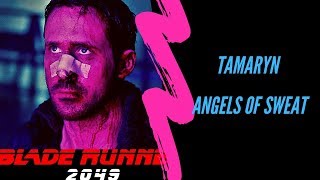 Tamaryn - Angels of Sweat [FMV] Blade Runner 2049