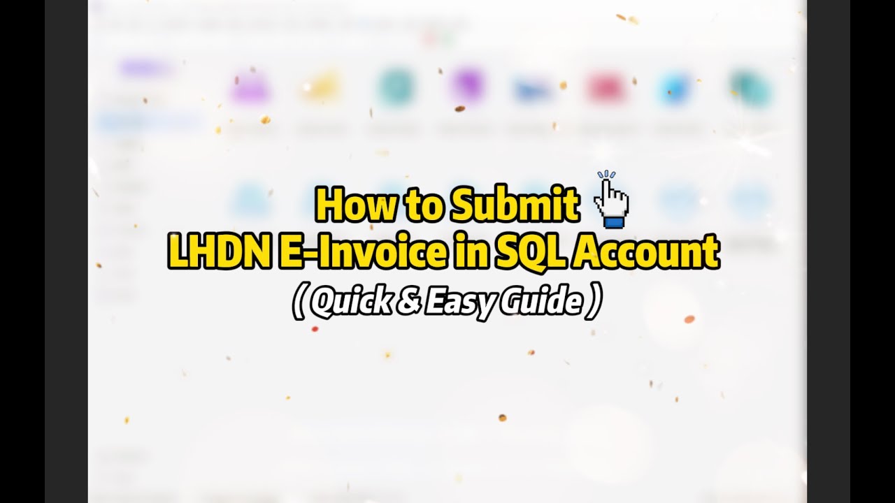 Complete Guide: How to Submit LHDN E-Invoice in SQL Account | Quick & Easy Guide