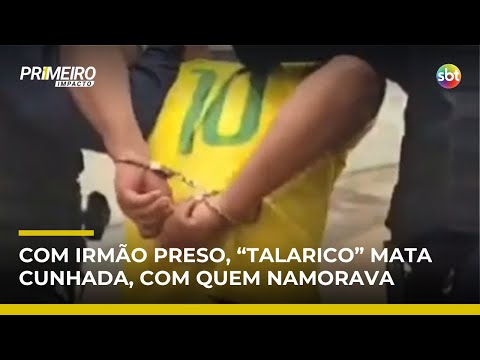 Homem mata cunhada, com quem tinha relacionamento após prisão do irmão, e é preso | #PrimeiroImpacto