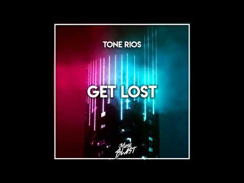 Tone Rios - Get Lost (Music Blast)