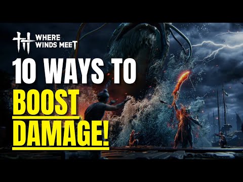 Where Winds Meet: 10 Ways to BOOST DAMAGE!