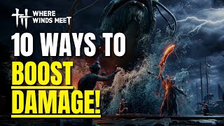 Where Winds Meet: 10 Ways to BOOST DAMAGE!