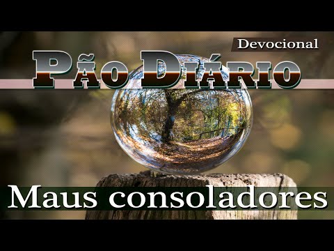 PÃO DIÁRIO 01 DE JUNHO 2021 | Maus consoladores