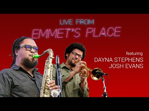 Live From Emmet's Place Vol. 104 - Dayna Stephens & Josh Evans