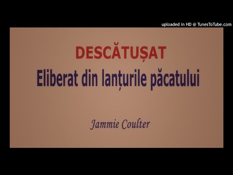 Descătușat 004 (Eliberat din lanțurile păcatului de Domnul Isus Hristos) - Jammie Coulter