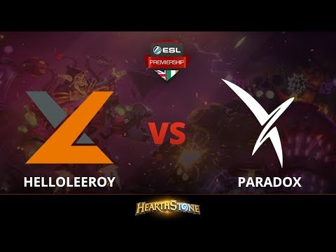 [Hearthstone] HelloLeeroy vs Paradox - Week 5 ESL Premiership Summer 2018