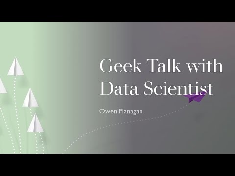 What Do Data Scientists Talk About? Geek Talk with Data Scientist Owen Flanagan