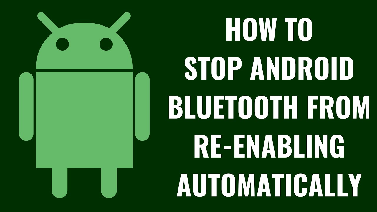 How to Stop Android Bluetooth from Re-enabling Automatically