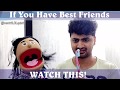 Best Friends Are Useless. Watch to Know Why!