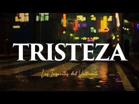 Tristeza - Los Inquietos Del Vallenato (Video Letra)