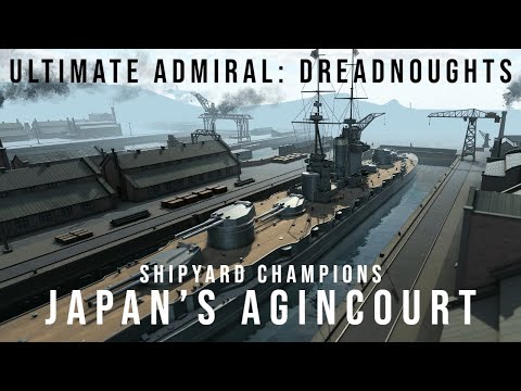 Japan's Agincourt - Shipyard Champions - Ultimate Admiral Dreadnoughts