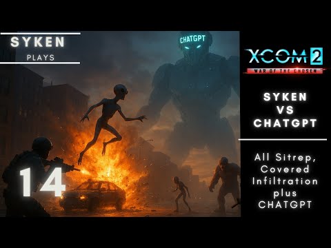 ChatGPT vs Syken XCOM 2 Run - Episode 14