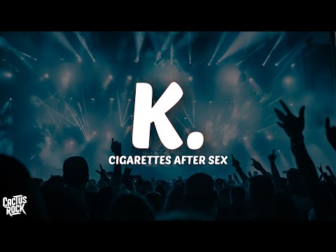 Cigarettes After Sex - K. (Lyrics)