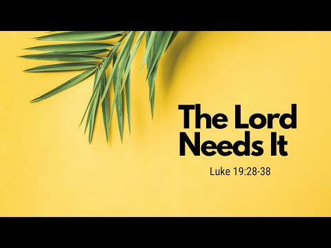 The Lord Needs It