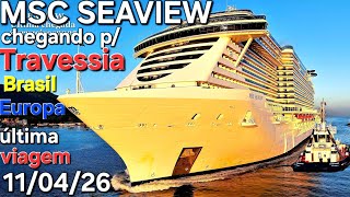 MSC SEAVIEW cruzeiro Travessia Brasil Europa cruise navio  11/04/26 Santos @cruzeiros2025   maior