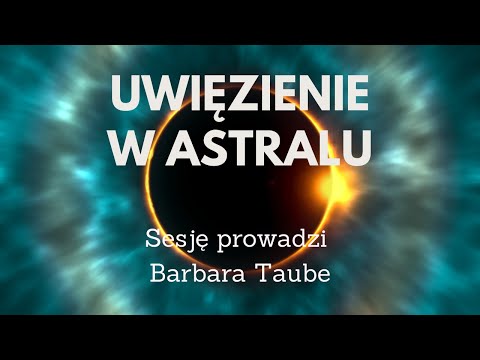 Uwięzienie w astralu - moja sesja z kanału Transformacja Umysłu, prowadzi Basia Taube