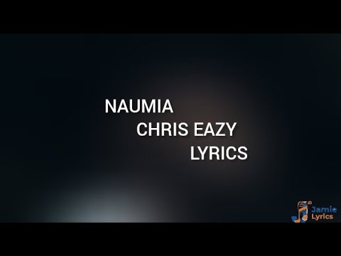 Chriss Eazy - NAUMIA ( lyrics )