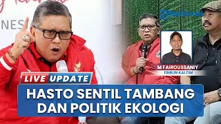 Sekjen PDIP Hasto Kristiyanto Singgung Parahnya Aktivitas Tambang Kaltim: Saya Lihat Banyak Lubang