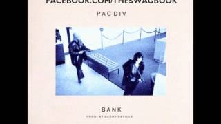 Pac Div - Bank (Prod. by Scoop Deville) [HQ/CDQ]