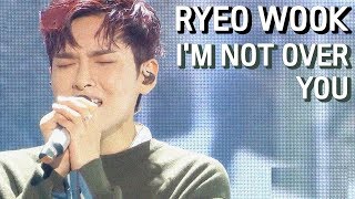 [Comeback Stage]  RYEOWOOK  -  I&#39;m not over you ,  려욱 - 너에게  Show Music core 20190105