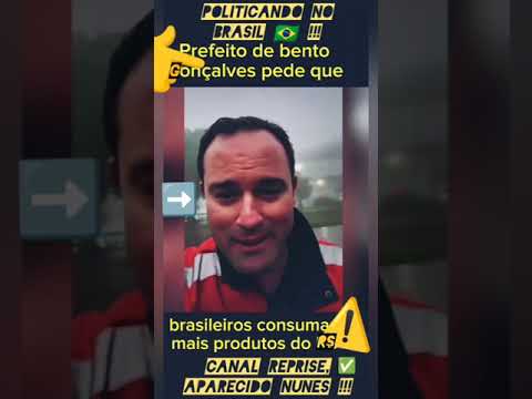 PREFEITO DE BENTO GONÇALVES RS FAZ UM APELO AOS BRASILEIROS 🆘RS🇧🇷 👈 !!!
