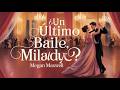¿Un último baile, milady? – Romance Histórico y Pasión | #1 | Megan Maxwell | Audiolibro Completo