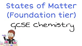 States of matter Explained | Ultimate GCSE Chemistry Guide| Foundation Tier