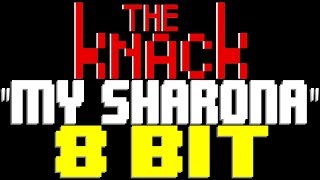 My Sharona [8 Bit Tribute to The Knack] - 8 Bit Universe