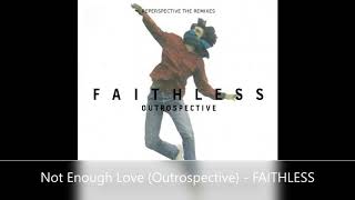 Not Enuff Love Outrospective   FAITHLESS