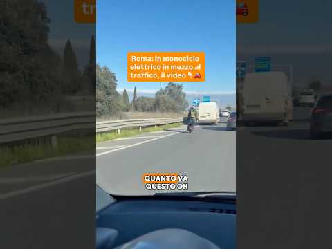 Roma: in monociclo elettrico in mezzo al traffico, il video👇🏻🚗l