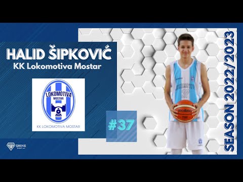 HALID ŠIPKOVIĆ | KK LOKOMOTIVA MOSTAR | SEASON 2022/2023