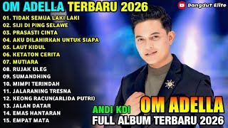 Download lagu TIDAK SEMUA LAKI LAKI - SIJI DI PING SELAWE - PRASASTI CINTA - ANDI KDI- ADELLA MUSIC 2026  mp3