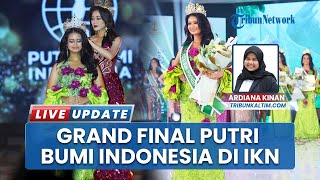 Grand Final Putri Bumi Indonesia 2025 Digelar di IKN, Wujudkan Bumi Lestari dan Dukung Pembangunan