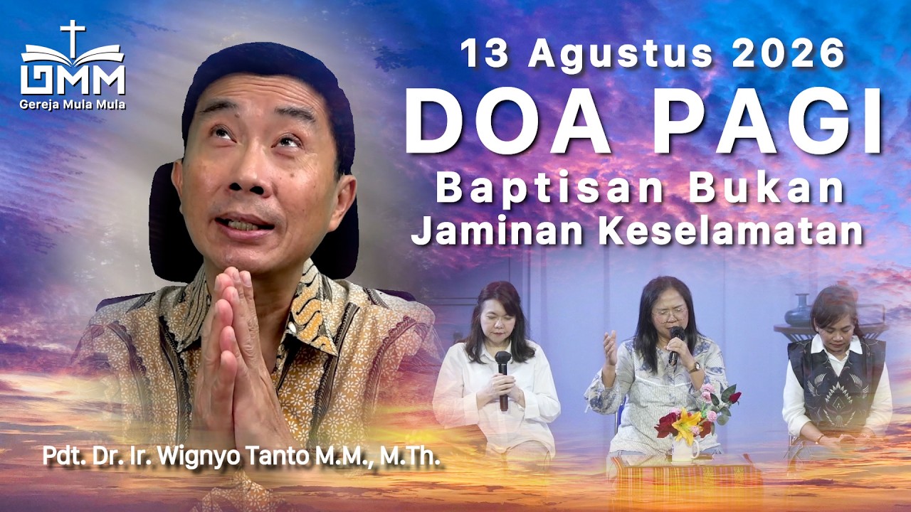 DOA PAGI | Baptisan Bukan Jaminan Keselamatan – 13 Agustus 2026 | Ps. Dr. Wignyo Tanto