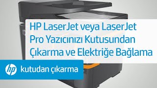 HP LaserJet yazıcınızı kutusundan çıkarma ve elektrik şebekesine bağlama