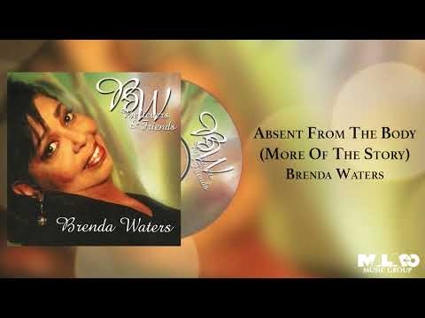 Brenda Waters - Absent From The Body (More Of The Story)