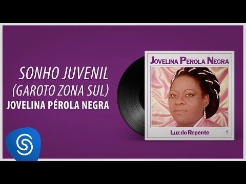 Jovelina Pérola Negra - Sonho Juvenil Garoto Zona Sul (Álbum Completo: Luz do Repente)